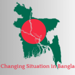 Fast Changing Situation in Bangladesh