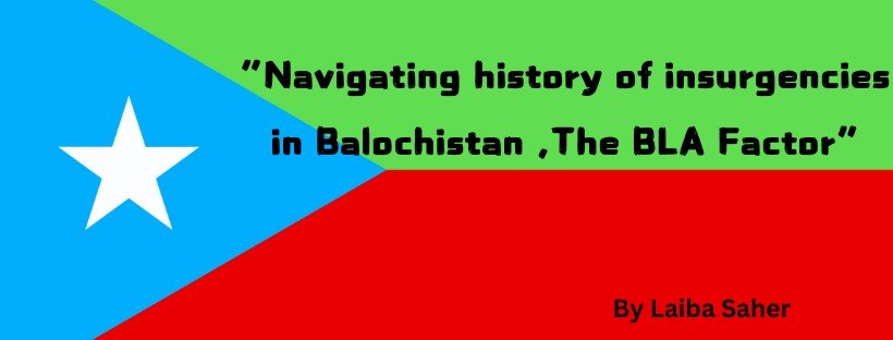 Insurgencies in Balochistan, the BLA Factor