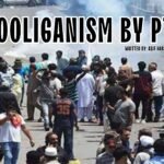Hooliganism by PTI