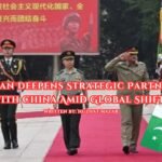 Pakistan Deepens Strategic Partnership with China Amid Global Shifts