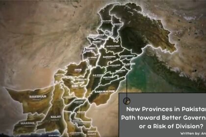Need of New Provinces in Pakistan