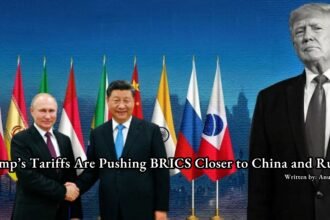 Trump’s Tariffs Are Pushing BRICS Closer to China and Russia
