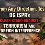 DG ISPR’s Clear Stand Against Terrorism and Foreign Interference
